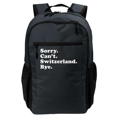 Sorry CanT Switzerland Bye Girl Funny Switzerland Daily Commute Backpack