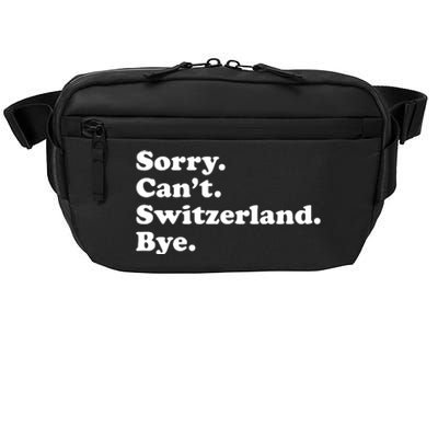 Sorry CanT Switzerland Bye Girl Funny Switzerland Crossbody Pack