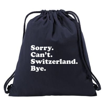 Sorry CanT Switzerland Bye Girl Funny Switzerland Drawstring Bag