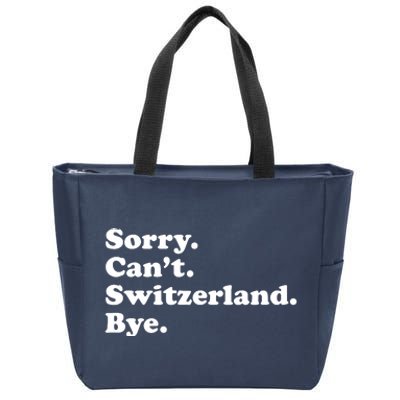 Sorry CanT Switzerland Bye Girl Funny Switzerland Zip Tote Bag