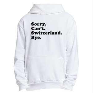 Sorry CanT Switzerland Bye Girl Funny Switzerland Urban Pullover Hoodie