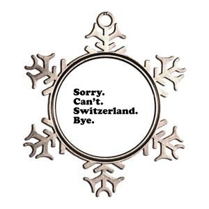 Sorry CanT Switzerland Bye Girl Funny Switzerland Metallic Star Ornament