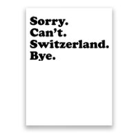 Sorry CanT Switzerland Bye Girl Funny Switzerland Poster