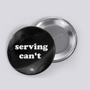 Serving CanT Button