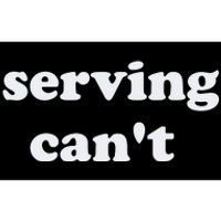 Serving CanT Bumper Sticker