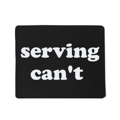 Serving CanT Mousepad