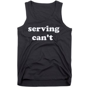 Serving CanT Tank Top