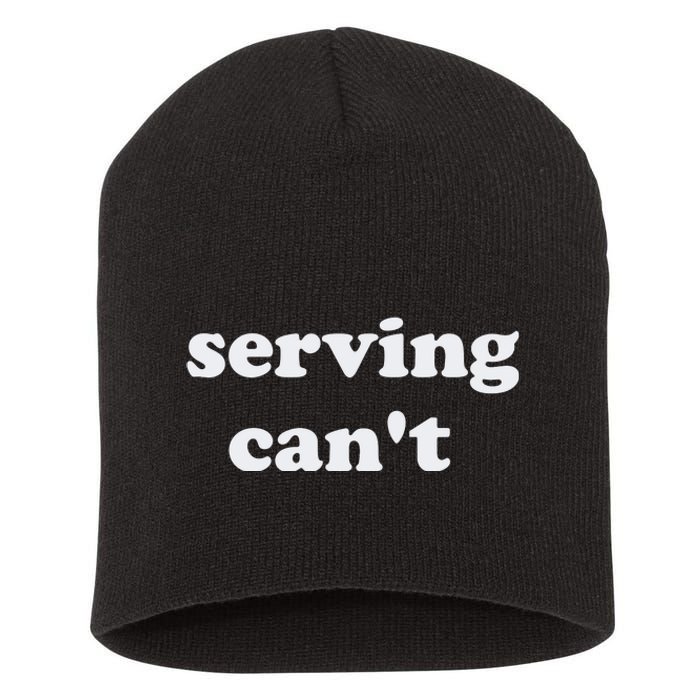 Serving CanT Short Acrylic Beanie