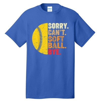 Sorry Cant Softball Bye Funny Softball Tall T-Shirt