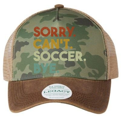 Sorry Cant Soccer Bye Funny Soccer Legacy Tie Dye Trucker Hat