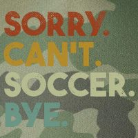 Sorry Cant Soccer Bye Funny Soccer Legacy Tie Dye Trucker Hat
