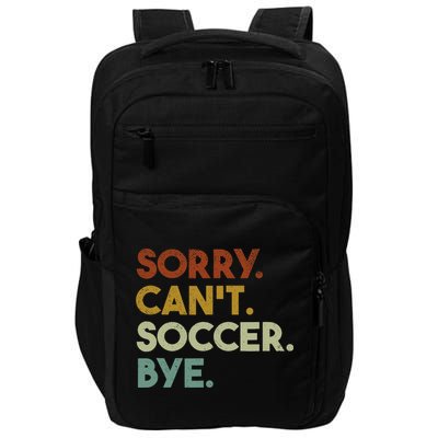 Sorry Cant Soccer Bye Funny Soccer Impact Tech Backpack