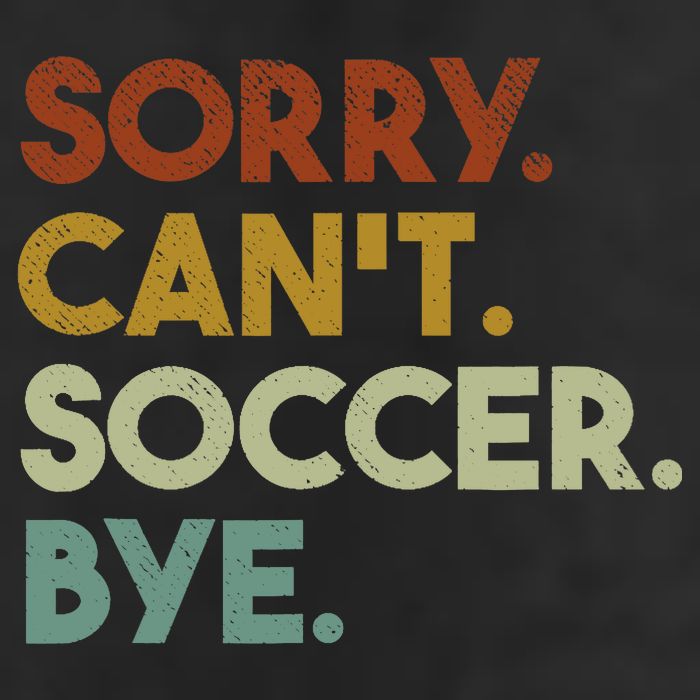Sorry Cant Soccer Bye Funny Soccer 15oz Campfire Ceramic Mug