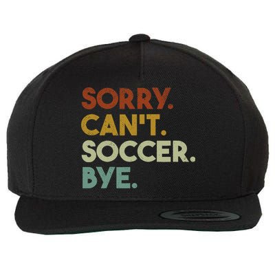 Sorry Cant Soccer Bye Funny Soccer Wool Snapback Cap