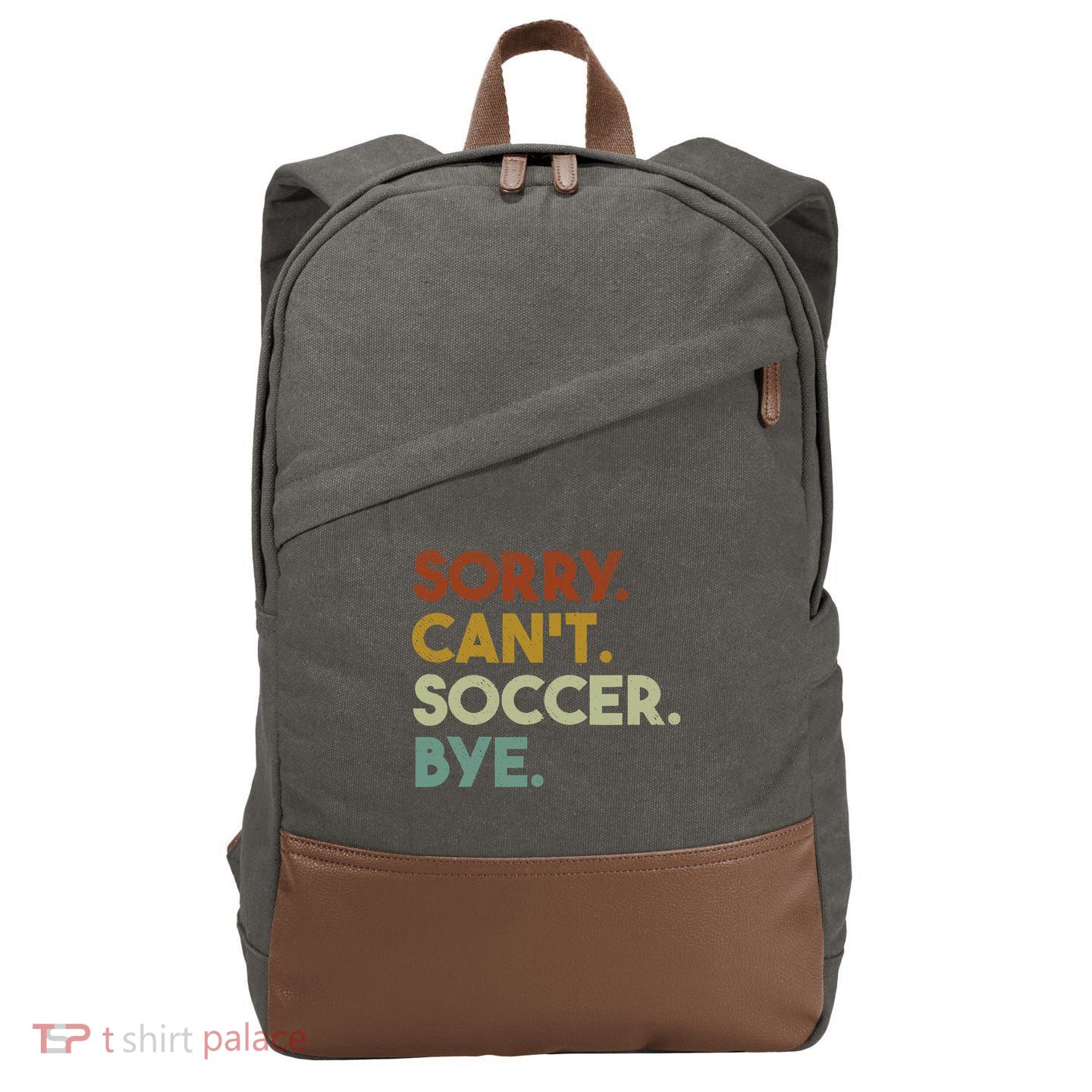 Sorry Cant Soccer Bye Funny Soccer Cotton Canvas Backpack