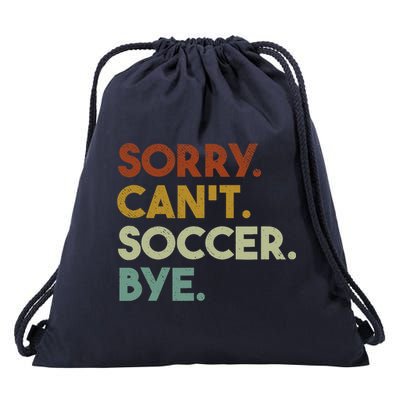 Sorry Cant Soccer Bye Funny Soccer Drawstring Bag