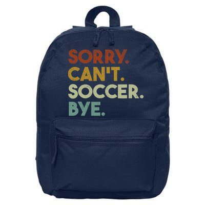 Sorry Cant Soccer Bye Funny Soccer 16 in Basic Backpack
