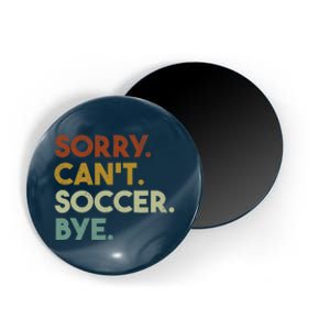 Sorry Cant Soccer Bye Funny Soccer Magnet