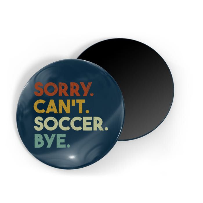 Sorry Cant Soccer Bye Funny Soccer Magnet