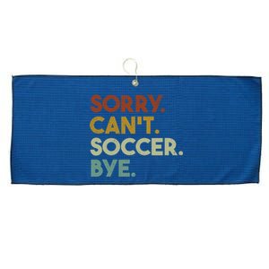 Sorry Cant Soccer Bye Funny Soccer Large Microfiber Waffle Golf Towel