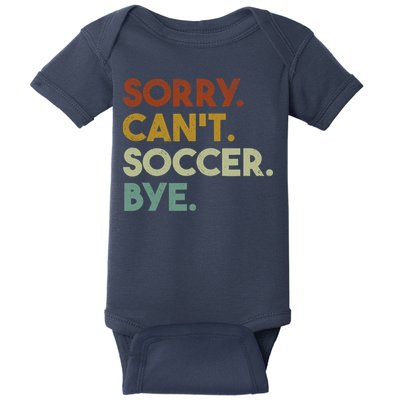 Sorry Cant Soccer Bye Funny Soccer Baby Bodysuit