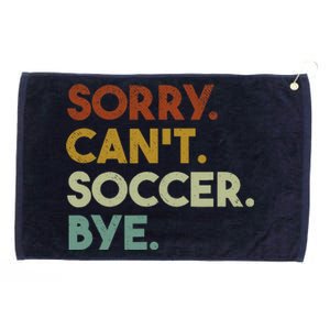 Sorry Cant Soccer Bye Funny Soccer Grommeted Golf Towel