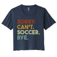 Sorry Cant Soccer Bye Funny Soccer Women's Crop Top Tee