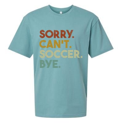 Sorry Cant Soccer Bye Funny Soccer Sueded Cloud Jersey T-Shirt