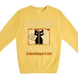 Schroedingers Cat Science Graphic Wanted Dead & Alive Quote Premium Crewneck Sweatshirt