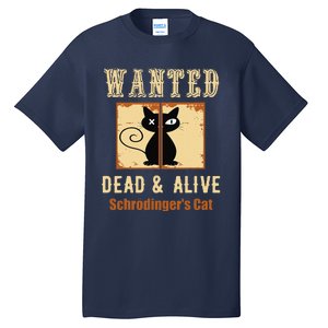 Schroedingers Cat Science Graphic Wanted Dead & Alive Quote Tall T-Shirt