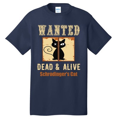 Schroedingers Cat Science Graphic Wanted Dead & Alive Quote Tall T-Shirt