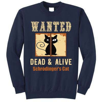 Schroedingers Cat Science Graphic Wanted Dead & Alive Quote Tall Sweatshirt