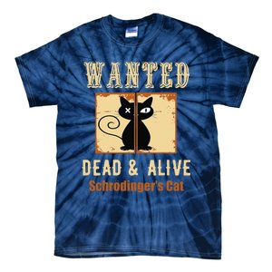 Schroedingers Cat Science Graphic Wanted Dead & Alive Quote Tie-Dye T-Shirt