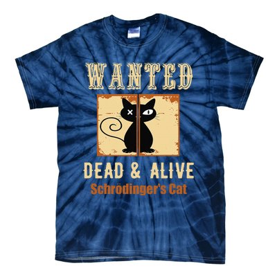 Schroedingers Cat Science Graphic Wanted Dead & Alive Quote Tie-Dye T-Shirt