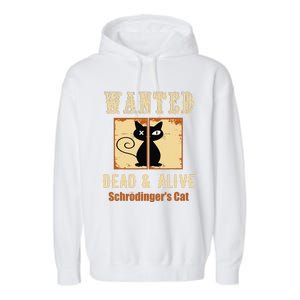 Schroedingers Cat Science Graphic Wanted Dead & Alive Quote Garment-Dyed Fleece Hoodie