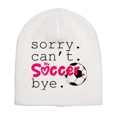 Sorry CanT Soccer Bye Funny Soccer Player Girl Wo Short Acrylic Beanie