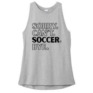 Sorry Cant Soccer Bye Ladies PosiCharge Tri-Blend Wicking Tank