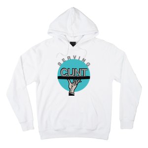 Serving Cunt Hoodie