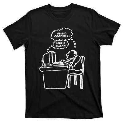 Stupid Computer Stupid Human T-Shirt