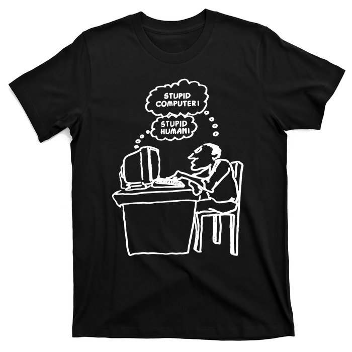 Stupid Computer Stupid Human T-Shirt