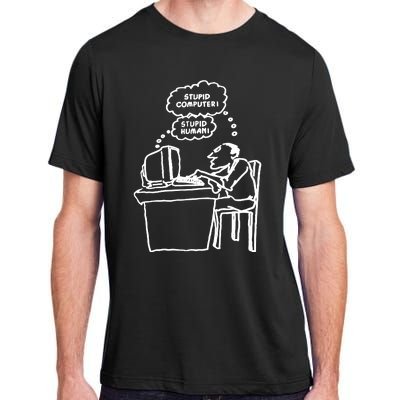 Stupid Computer Stupid Human Adult ChromaSoft Performance T-Shirt