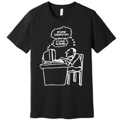 Stupid Computer Stupid Human Premium T-Shirt