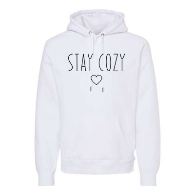 Stay Cozy Premium Hoodie