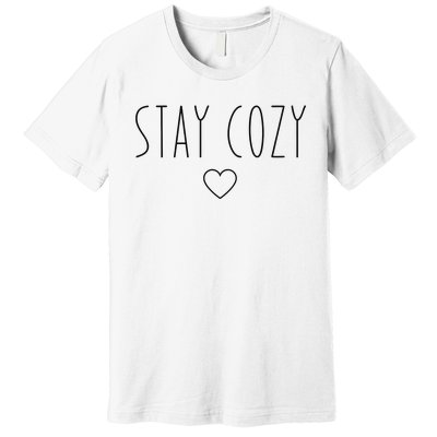 Stay Cozy Premium T-Shirt