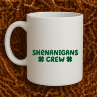 Shenanigans Crew St Patricks Day Mug
