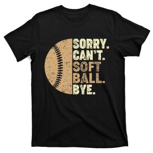 Sorry Cant Softball Bye Funny Softball Mom T-Shirt