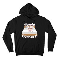 Stupid Corners! Hoodie