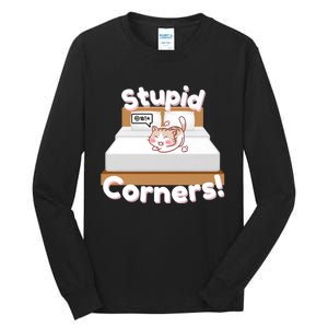 Stupid Corners! Tall Long Sleeve T-Shirt