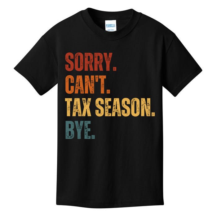 Sorry CanT Tax Season Bye Kids T-Shirt