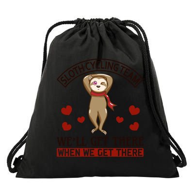 Sloth Cycling Team We'll Get There When We Get There Drawstring Bag